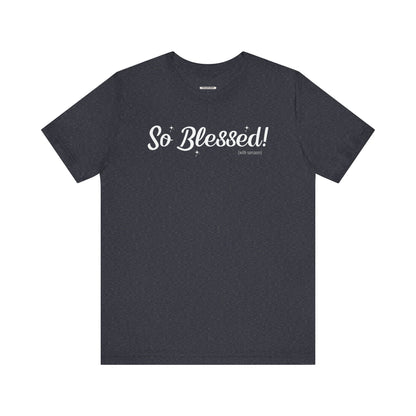 So Blessed! (With Sarcasm) Graphic T-Shirt