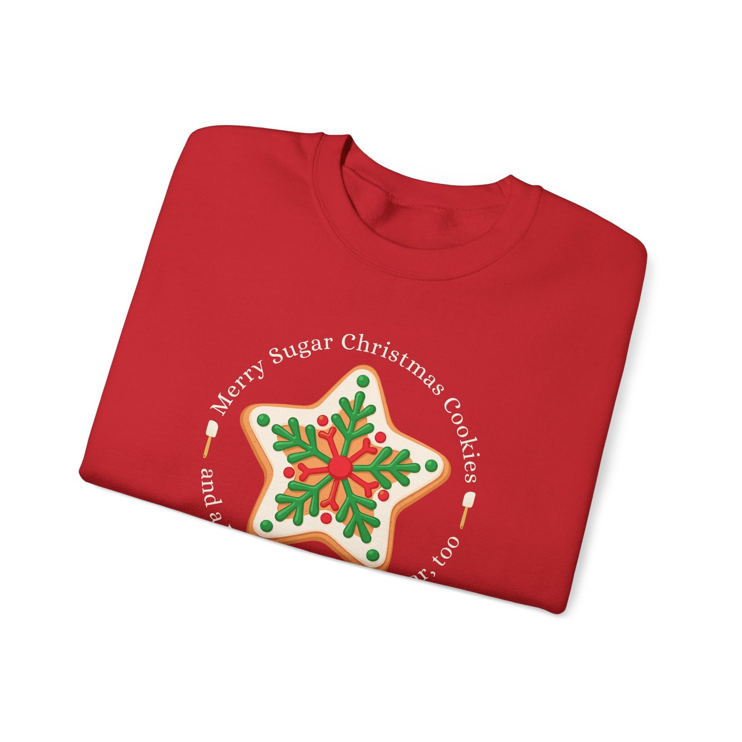 Merry Sugar Christmas Cookies & a Happy Sugar New Year, Too Graphic  Graphic Sweatshirt
