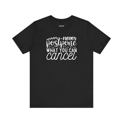 Never Postpone What You Can Cancel Graphic T-Shirt