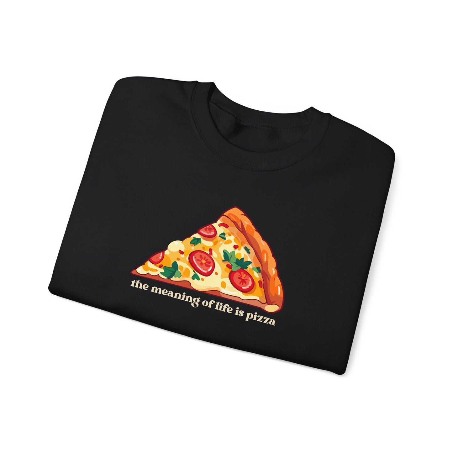 The Meaning of Life is Pizza Graphic Sweatshirt