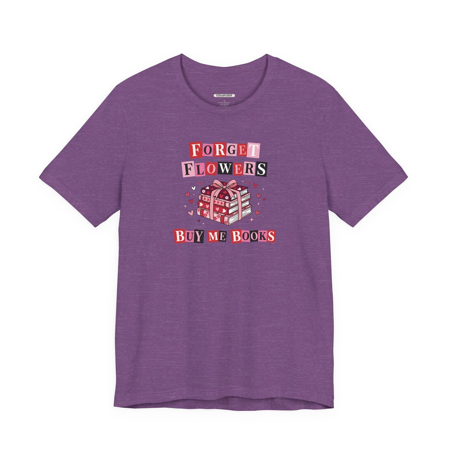 Forget Flowers Buy Me Books Graphic T-Shirt