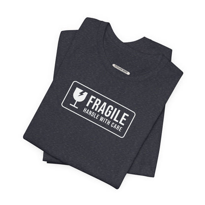 Fragile, Handle With Care T-Shirt