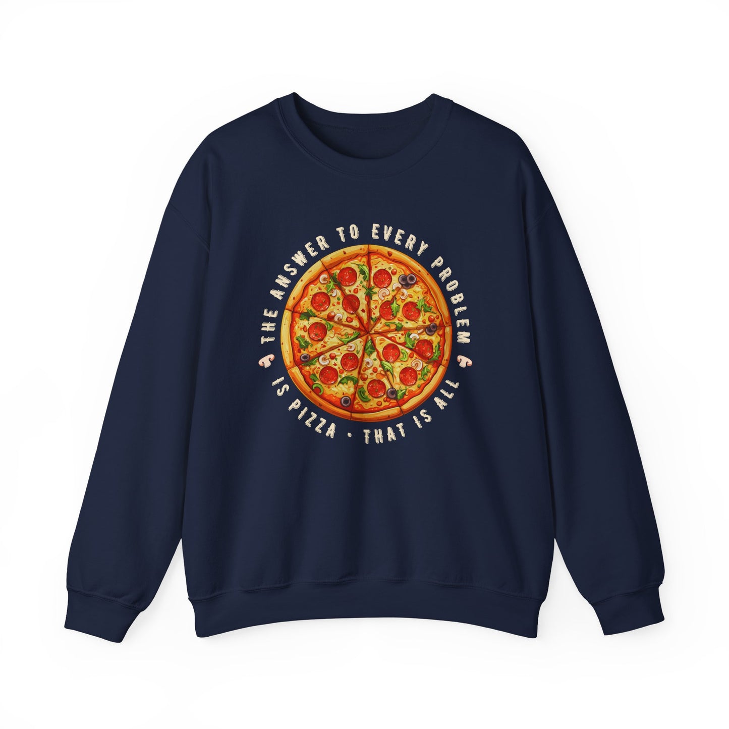 The Answer to Every Problem is Pizza • That Is All Graphic Sweatshirt