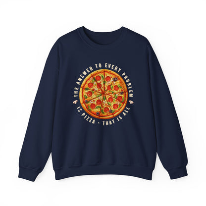 The Answer to Every Problem is Pizza • That Is All Graphic Sweatshirt