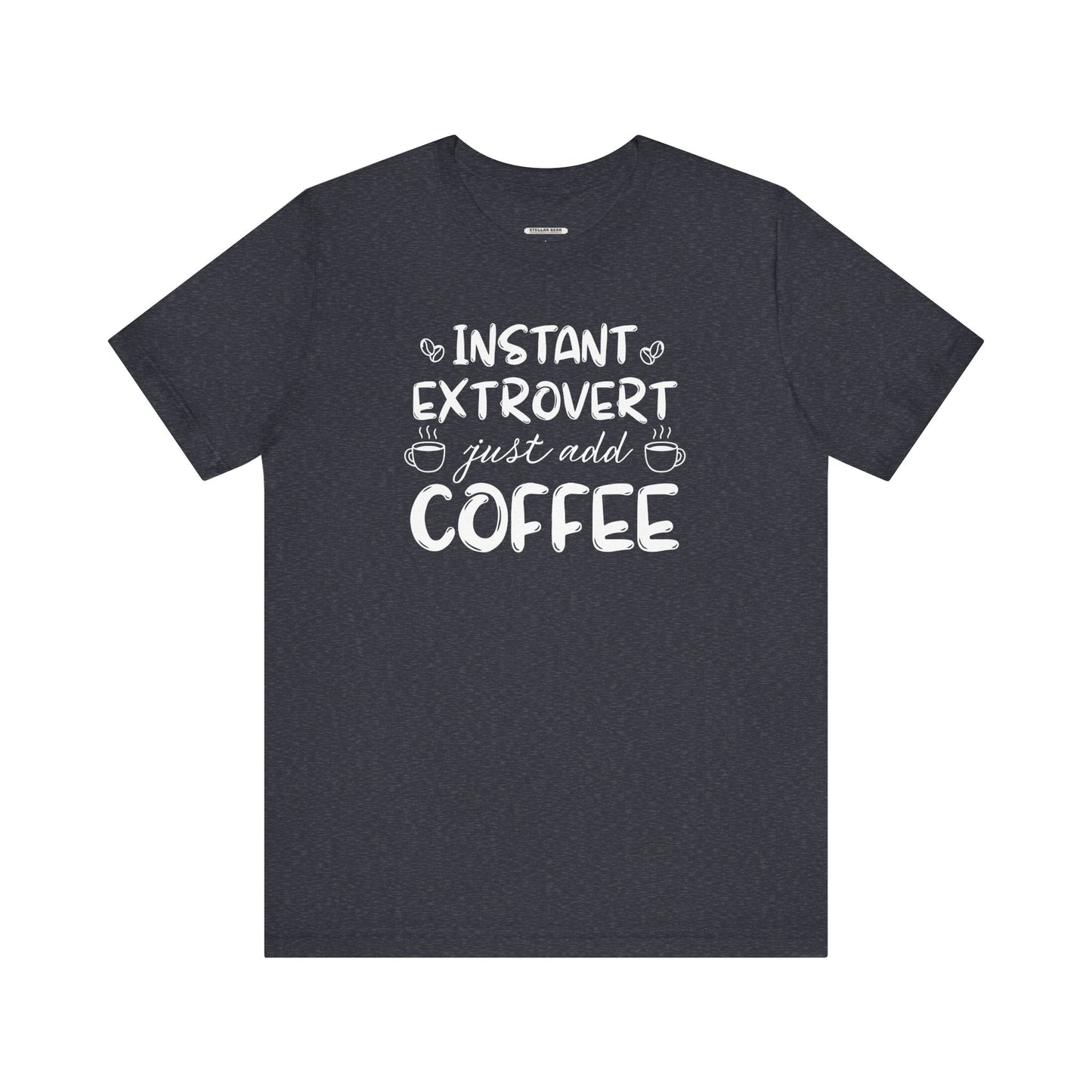 Instant Extrovert Just Add Coffee Graphic T-Shirt