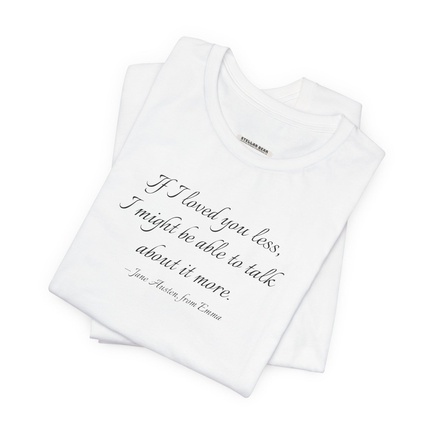 If I Loved You Less Quote T-Shirt (Jane Austen)