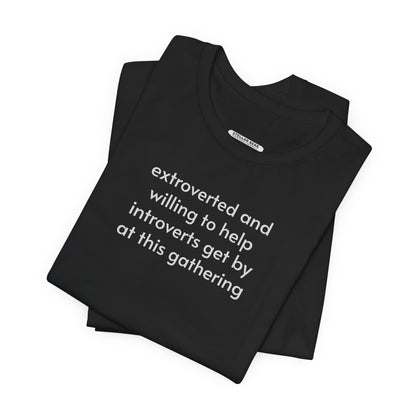 Extroverted and Willing to Help Extroverts Get By at this Gathering Minimalist Style T-Shirt