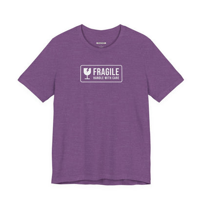 Fragile, Handle With Care T-Shirt