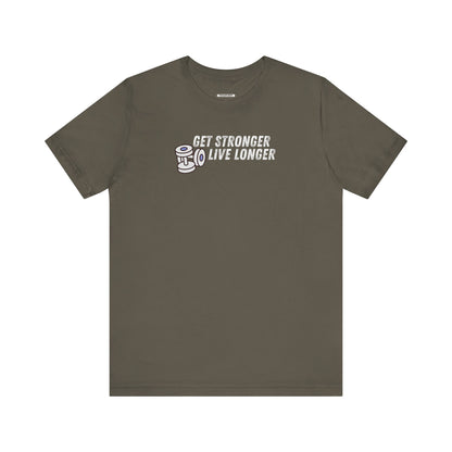 Get Stronger Live Longer Graphic T-Shirt
