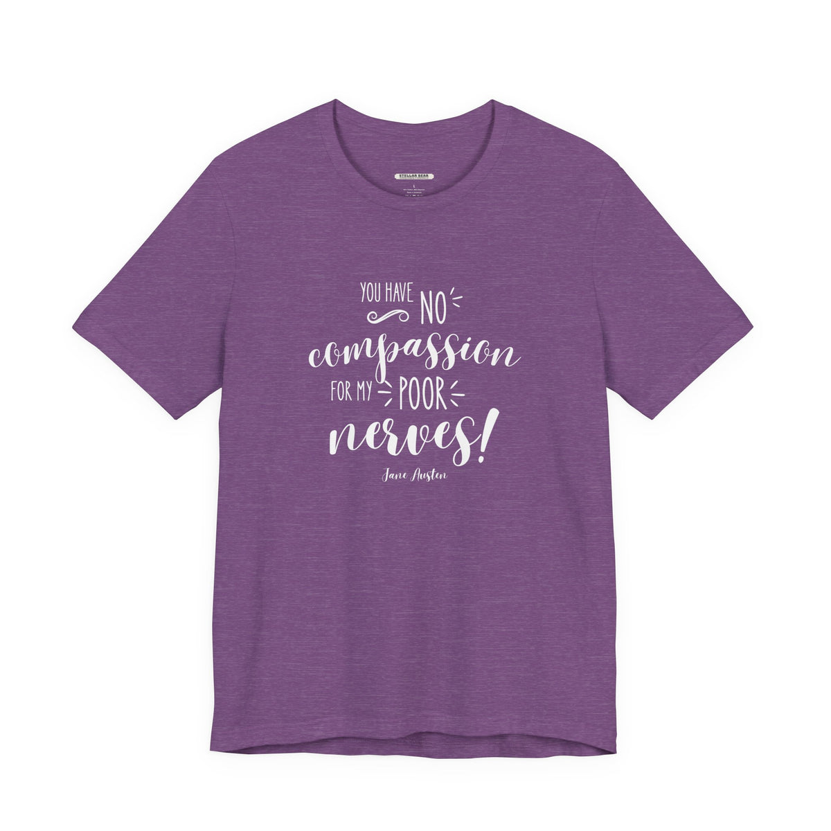 You Have No Compassion for My Poor Nerves! Quote T-Shirt (Jane Austen)