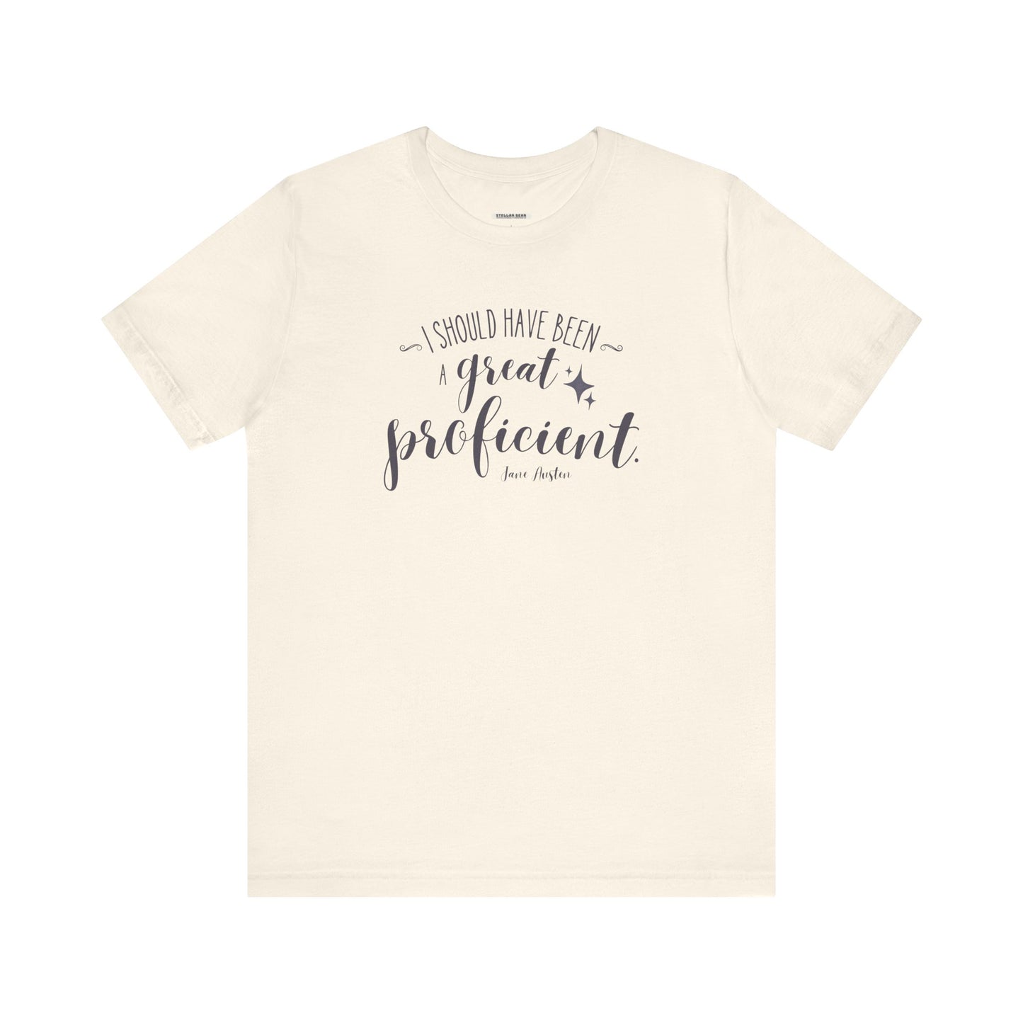 I Should Have Been a Great Proficient Quote T-Shirt (Jane Austen)