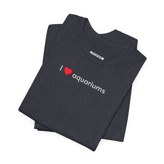 I Love Aquariums Minimalist Style T-Shirt