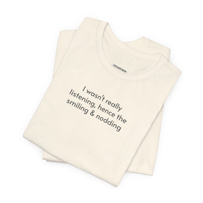 I Wasn't Really Listening Minimalist Style T-Shirt