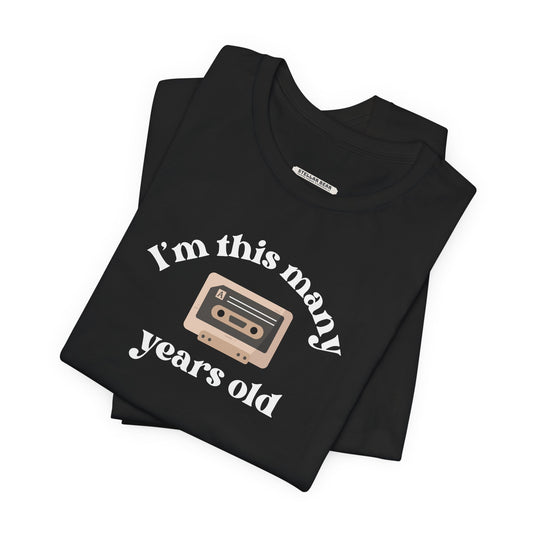 I'm This Many Years Old (Cassette Tape) Graphic T-Shirt