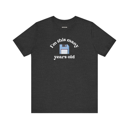 I'm This Many Years Old (Floppy Disk) Graphic T-Shirt