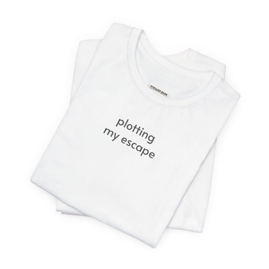 Plotting My Escape T-Shirt