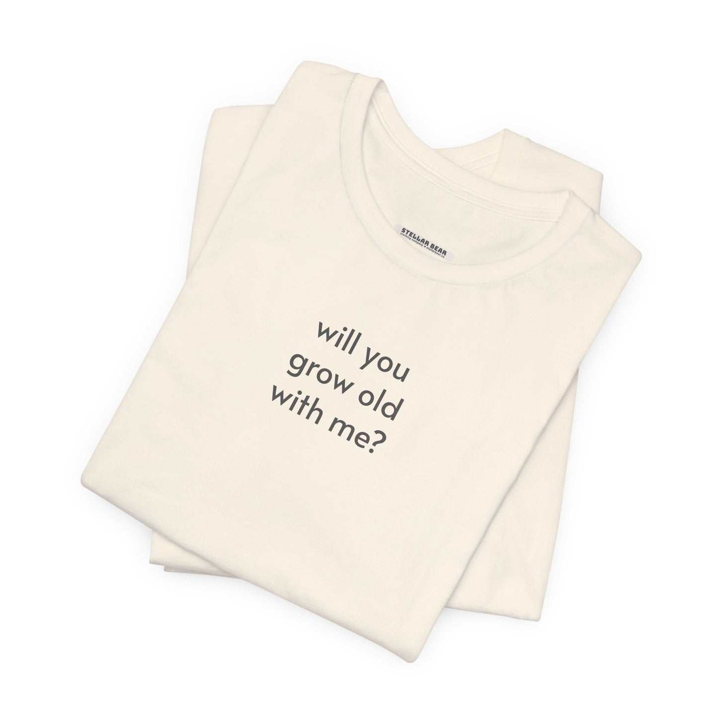 Will You Grow Old With Me Minimalist Style T-Shirt for Marriage Proposal