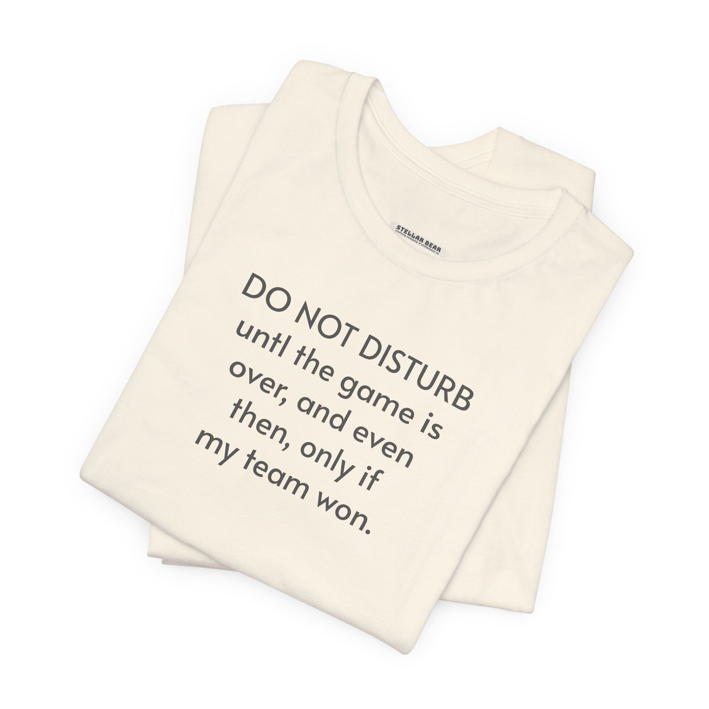 Do Not Disturb Until the Game is Over Minimalist Style T-Shirt