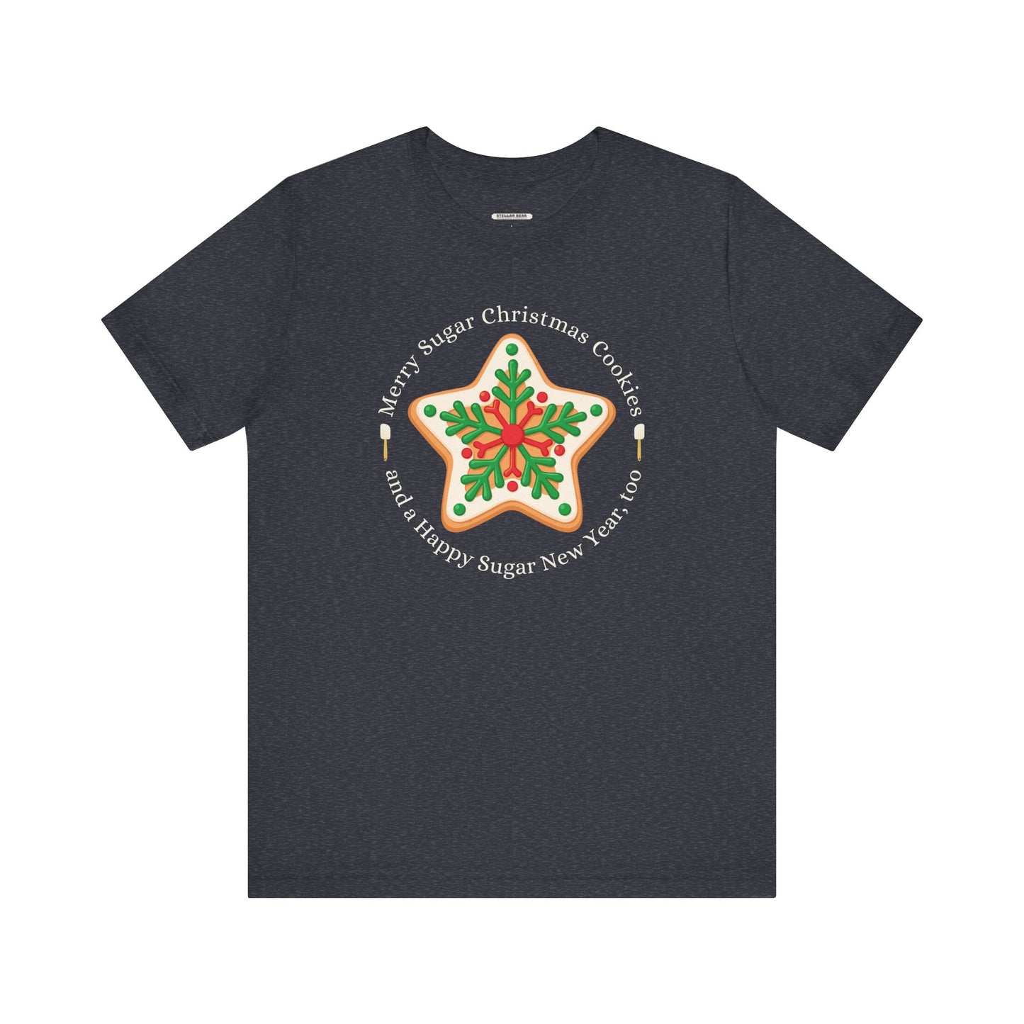 Merry Sugar Christmas Cookies & a Happy Sugar New Year, Too Graphic T-Shirt