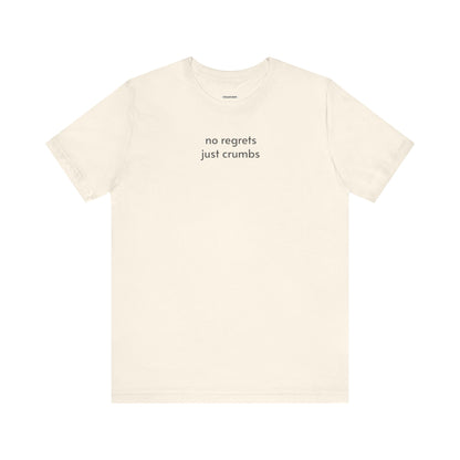 No Regrets, Just Crumbs Minimalist Style T-Shirt