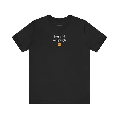 Jingle 'Til You Jangle Minimalist Style T-Shirt