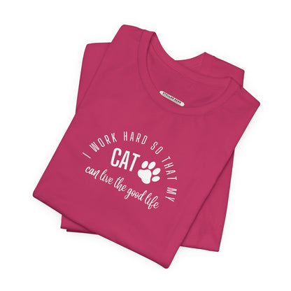 I Work Hard So that My Cat Can Live the Good Life Graphic T-Shirt