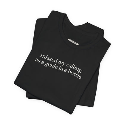 Missed My Calling as a Genie In a Bottle Minimalist Style T-Shirt