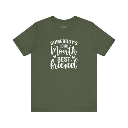 Somebody's Loud Mouth Best Friend Graphic T-Shirt
