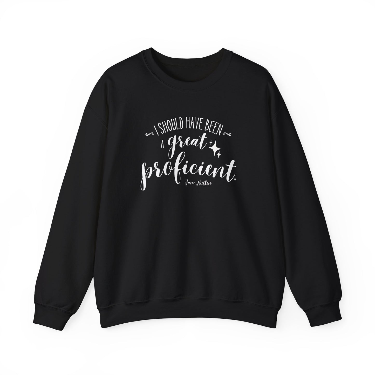 I Should Have Been a Great Proficient Quote Graphic Sweatshirt (Jane Austen)