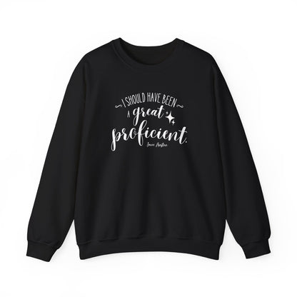 I Should Have Been a Great Proficient Quote Graphic Sweatshirt (Jane Austen)