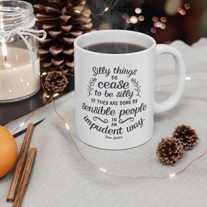 Silly Things Do Cease to Be Silly Quote Graphic Mug (Jane Austen)
