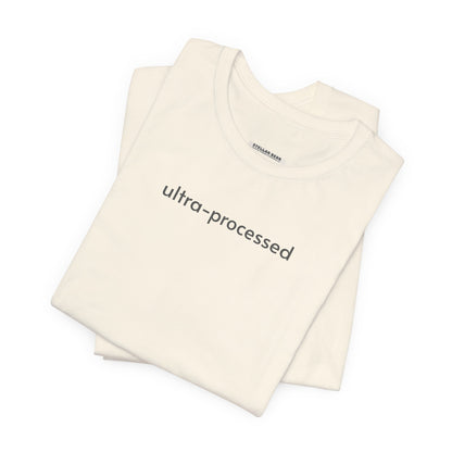 Ultra-Processed T-Shirt