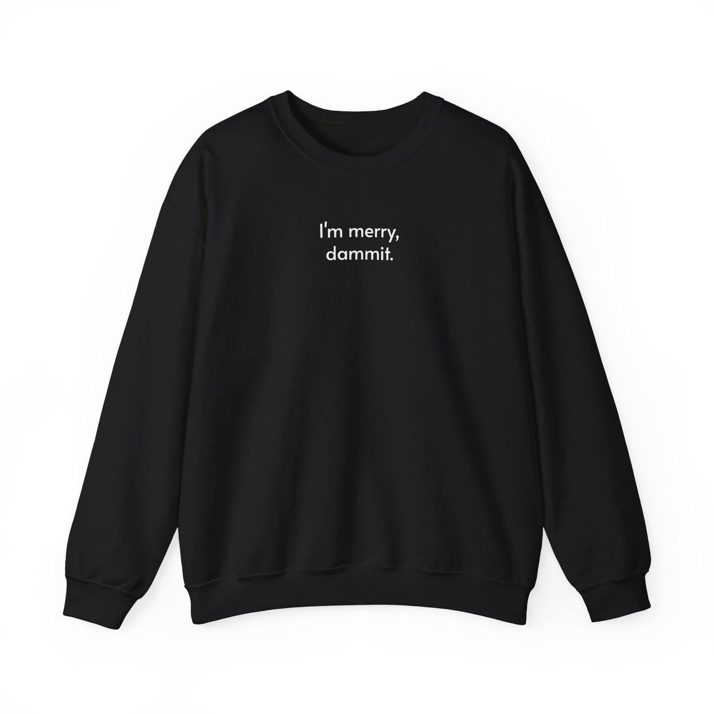 I'm Merry, Dammit Minimalist Style Sweatshirt
