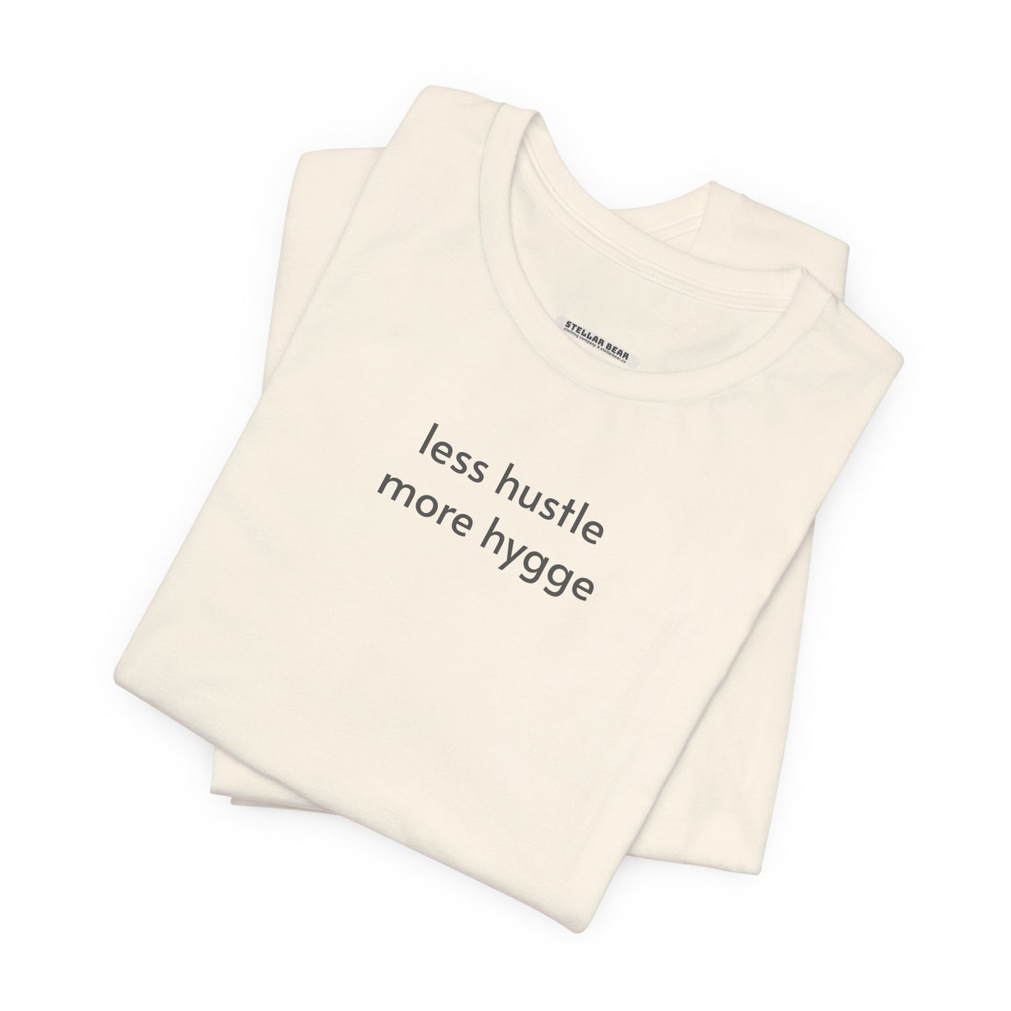 Less Hustle More Hygge T-Shirt
