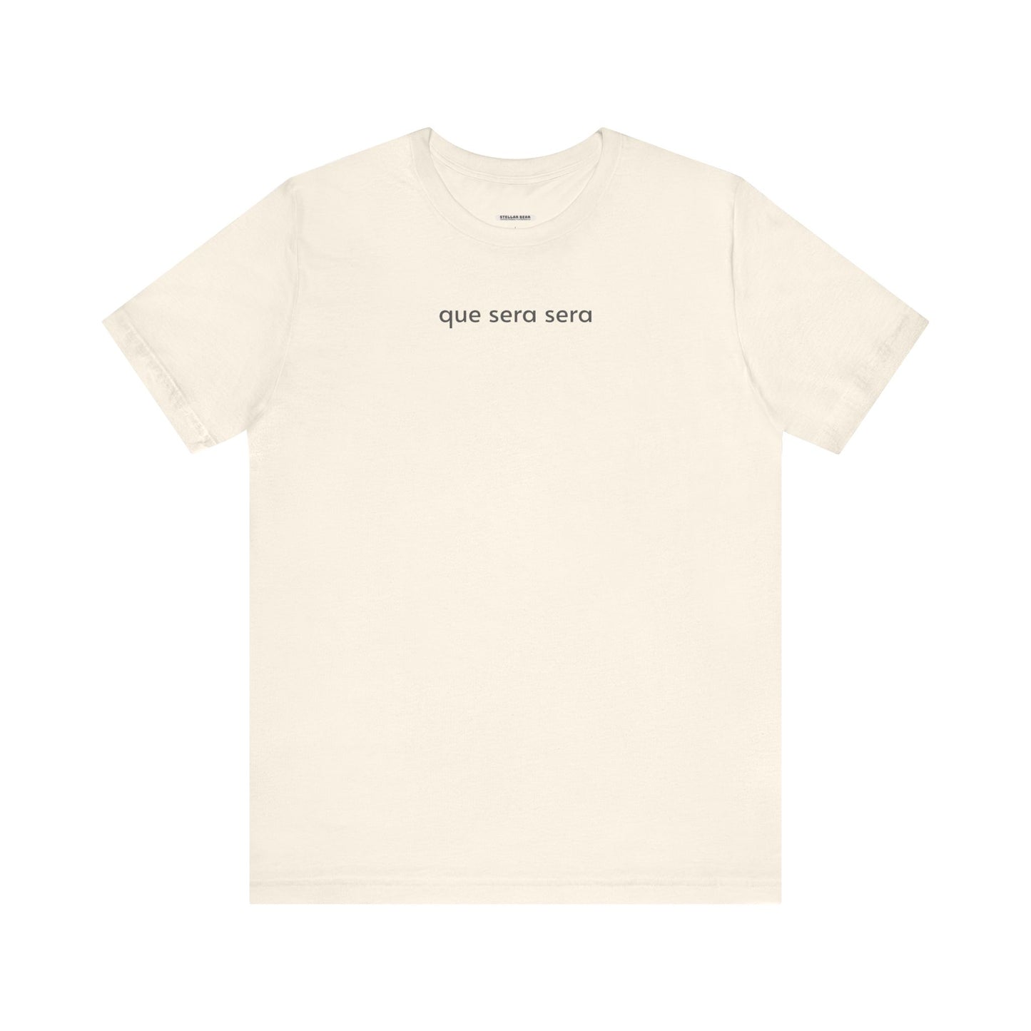 Que Sera Sera Minimalist Style T-Shirt