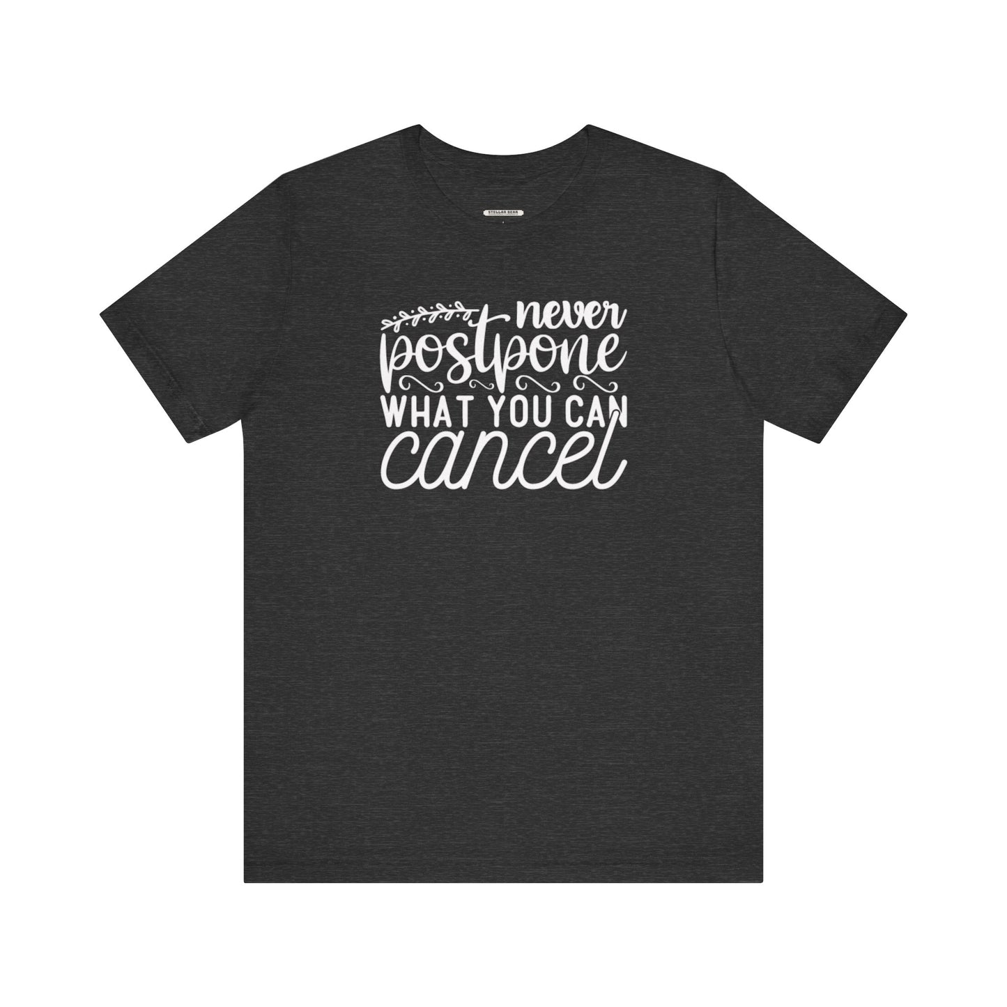 Never Postpone What You Can Cancel Graphic T-Shirt