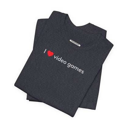I Love Video Games Minimalist Style T-Shirt