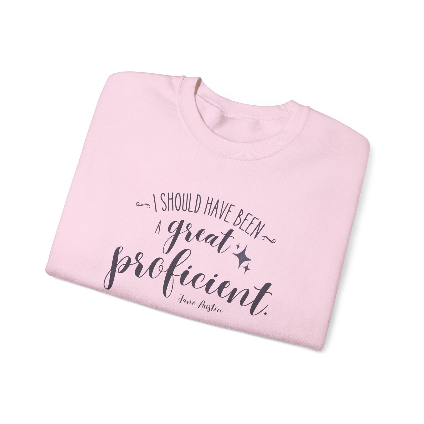 I Should Have Been a Great Proficient Quote Graphic Sweatshirt (Jane Austen)