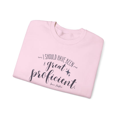 I Should Have Been a Great Proficient Quote Graphic Sweatshirt (Jane Austen)