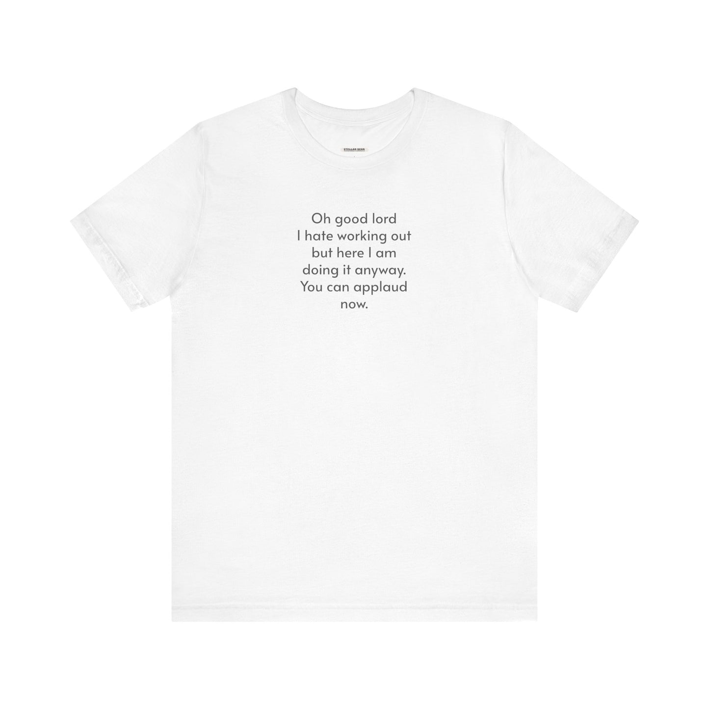 Oh Dear Lord I Hate Working Out But Here I Am ... Minimalist Style T-Shirt
