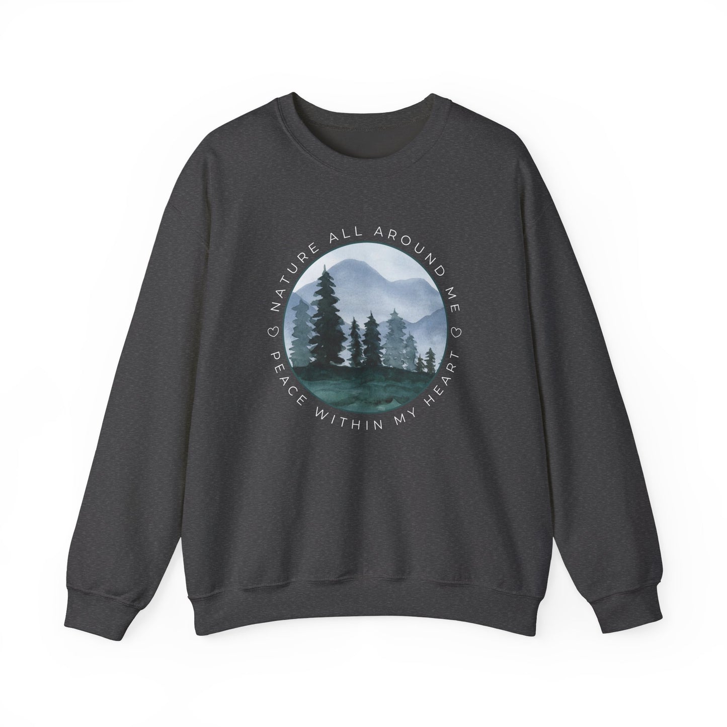 Nature All Around Me, Peace Within My Heart Graphic Sweatshirt