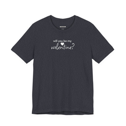 Will You Be My Valentine? Graphic T-Shirt