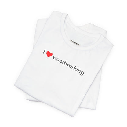 I Love Woodworking Minimalist Style T-Shirt