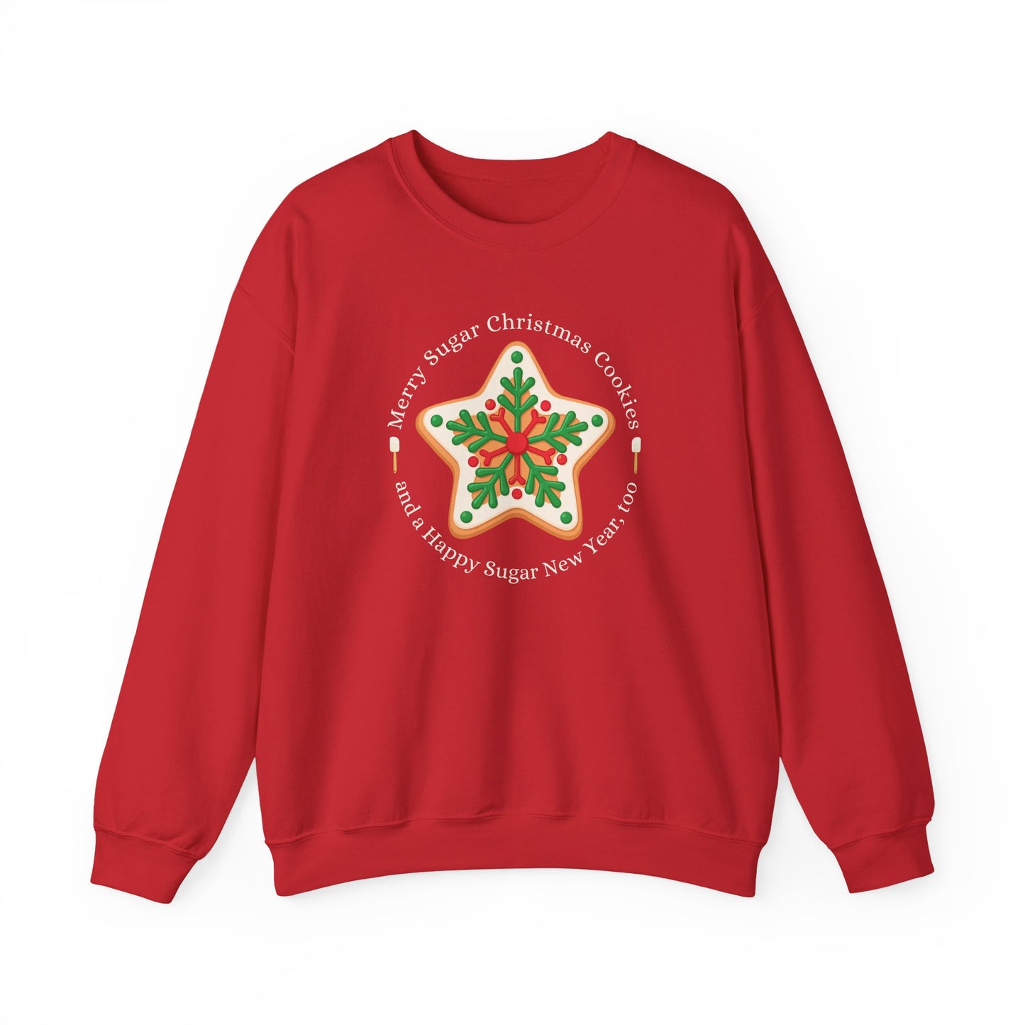 Merry Sugar Christmas Cookies & a Happy Sugar New Year, Too Graphic  Graphic Sweatshirt