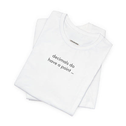 Decimals Do Have a Point Minimalist Style T-Shirt