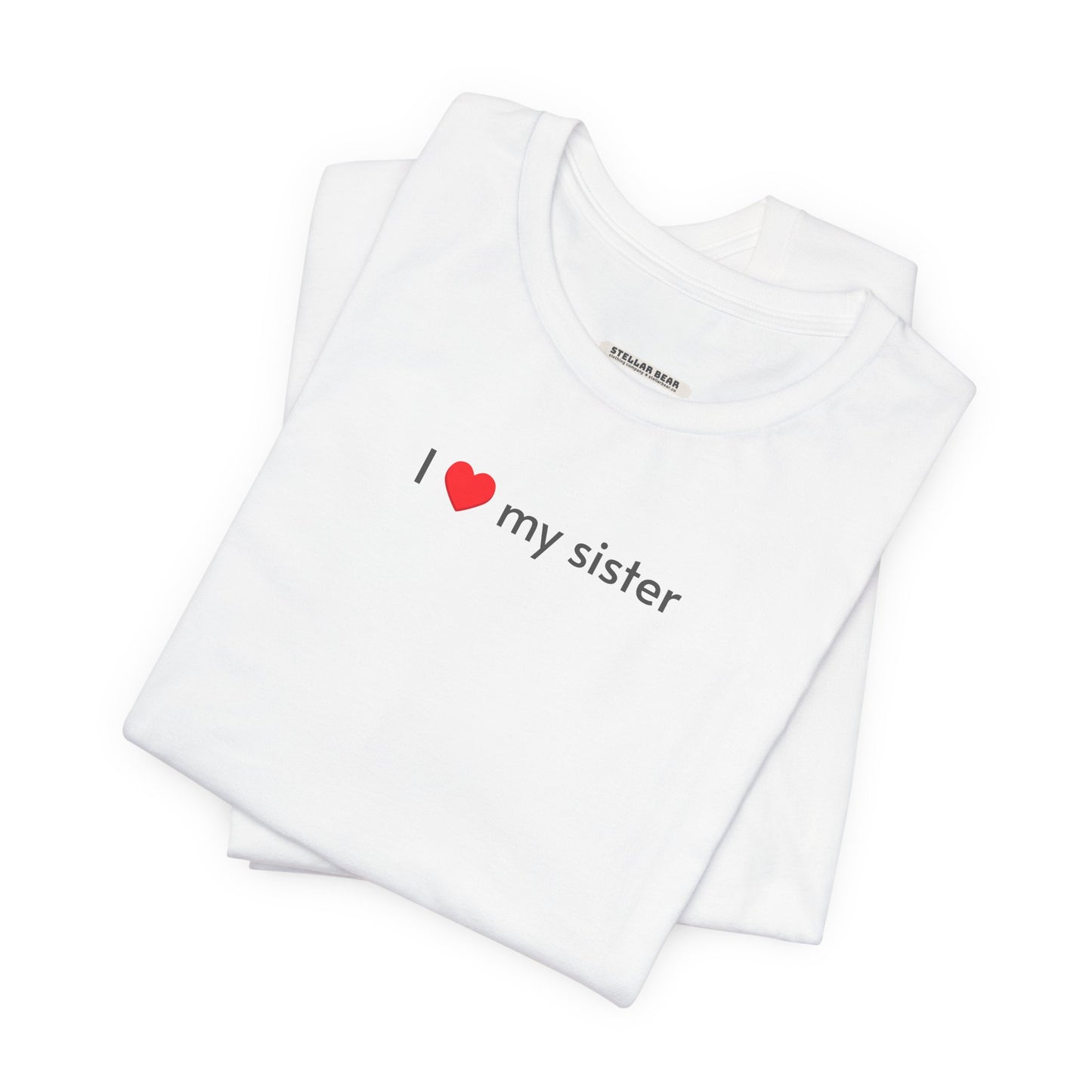 I Love My Sister Minimalist Style T-Shirt