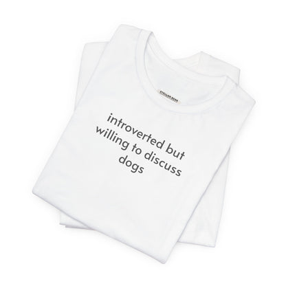 Introverted but Willing to Discuss Dogs Minimalist Style T-Shirt