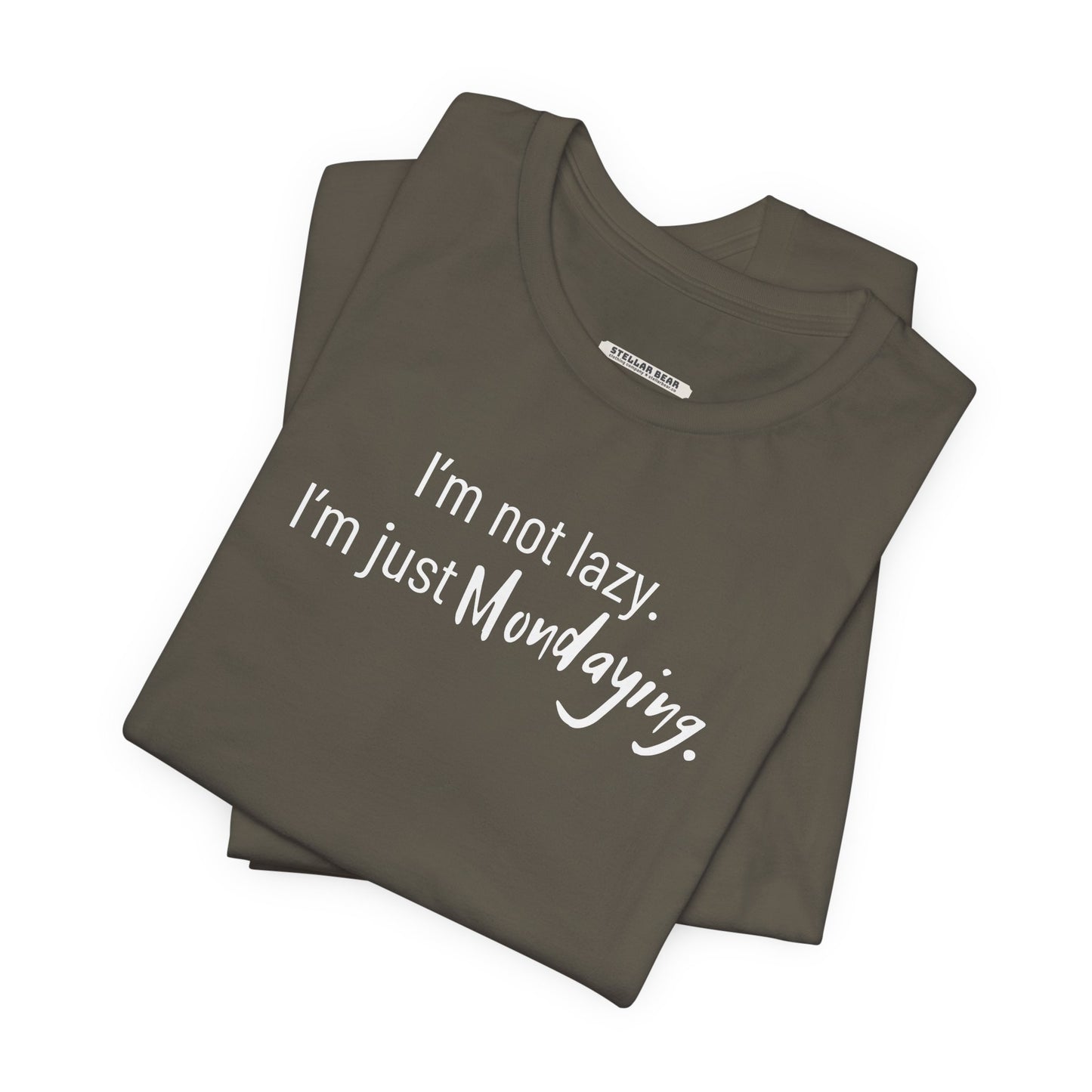 I'm Not Lazy. I'm Just Mondaying Graphic T-Shirt