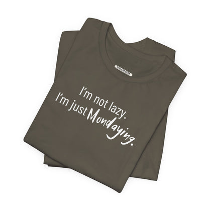 I'm Not Lazy. I'm Just Mondaying Graphic T-Shirt