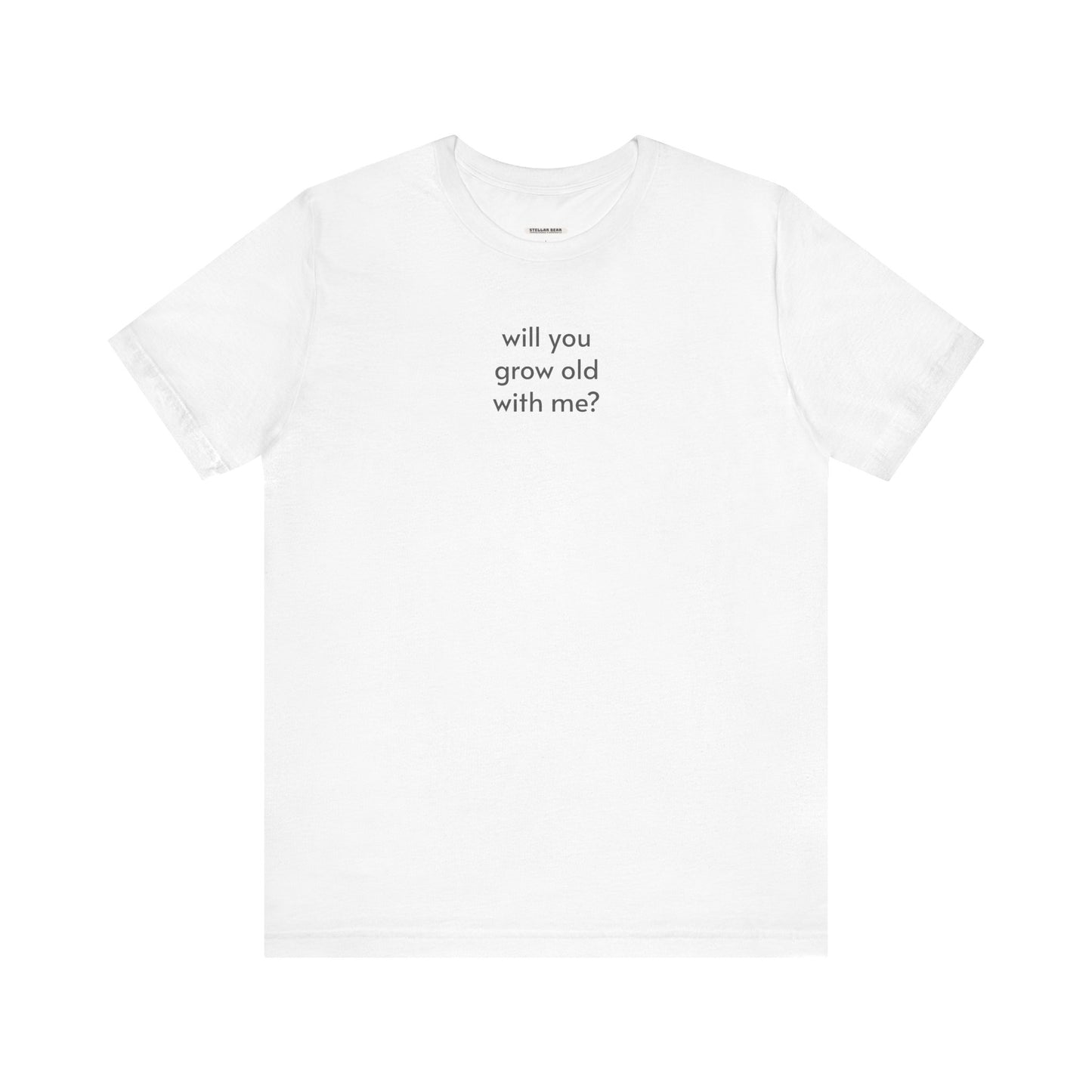 Will You Grow Old With Me Minimalist Style T-Shirt for Marriage Proposal
